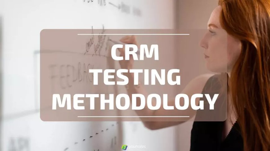 CRM Testing Methodology v2