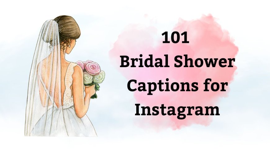 101 Bridal Shower Captions for Instagram